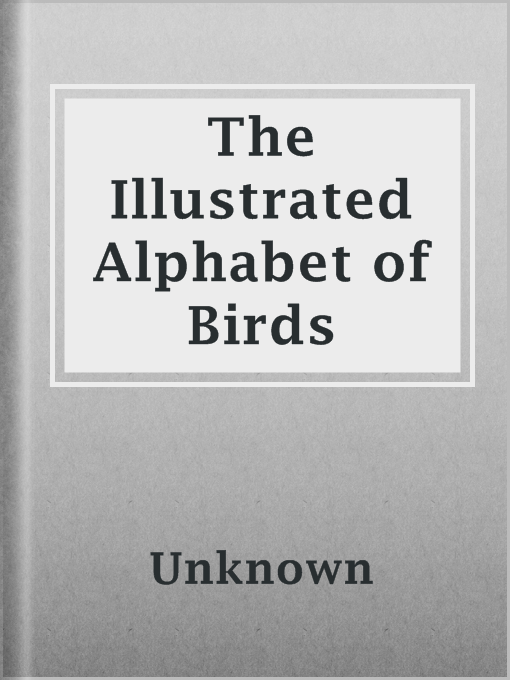 Title details for The Illustrated Alphabet of Birds by Unknown - Available